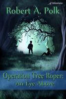 Operation Tree Roper: An Eye Above 0990556271 Book Cover