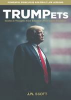 TRUMPets: Quotes and Thoughts from America's Most Iconic President B0FKW3L9C3 Book Cover