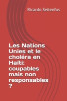 Les Nations Unies et le choléra en Haïti: coupables mais non responsables ? (French Edition) B089TT3TWV Book Cover