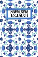 Minimalismustagebuch: Notizbuch | Blanko Liniert |120 Seiten | A5 | Notebook | Diary | Konsum minimieren | Ökologisch | Nachhaltig | Journal für ... | Motiv: Nordische Blumen (German Edition) 1656946041 Book Cover