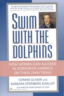 Swim with the Dolphins: How Women Can Succeed in Corporate America on Their Own Terms 0446518026 Book Cover