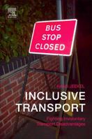 Inclusive Transport: Fighting Involuntary Transport Disadvantages 0128134526 Book Cover