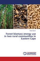 Forest biomass energy use in two rural communities in Eastern Cape 6137379582 Book Cover