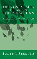 FIFTY-ONE SHADES OF GREEN or THE EMERALD INN-BEHIND CLOSED DOORS 1544802552 Book Cover
