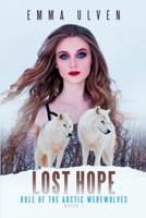 Lost Hope: Rule of The Arctic Werewolves Book 1 1300555629 Book Cover