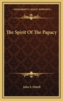 The Spirit of the Papacy 1163101648 Book Cover