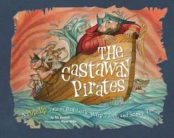 The Castaway Pirates: A Pop-Up Tale of Bad Luck, Sharp Teeth, and Stinky Toes 0811859231 Book Cover