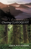 Chasing Clayoquot: A Wilderness Almanac 1551925435 Book Cover