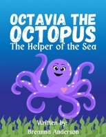 Octavia the Octopus: The Helper of the Sea B0FLRWMK67 Book Cover