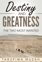 Destiny and Greatness: The Two Most Wanted 1684110750 Book Cover
