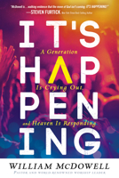 It's Happening: A Generation is Crying Out, and Heaven is Responding 1629995002 Book Cover