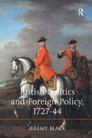 British Politics and Foreign Policy, 1727-44 147241425X Book Cover