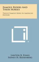 Famous Riders and Their Horses with Whip and Spur: Twelve Famous Rides in American History 1163137960 Book Cover