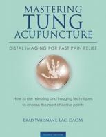 Mastering Tung Acupuncture - Distal Imaging for Fast Pain Relief 1940146127 Book Cover
