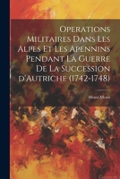 Operations militaires dans les Alpes et les Apennins pendant la guerre de la succession d'Autriche (1742-1748) 1021317357 Book Cover