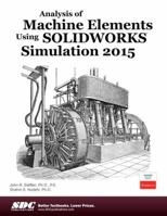 Analysis of Machine Elements Using SOLIDWORKS Simulation 2015 1585039292 Book Cover