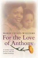 For The Love Of Anthony: A Mother's Search For Truth After The London Bombings 0340910186 Book Cover
