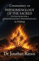 Commentary on Phenomenology of the Sacred: Foundations for a Retroprogressive Phenomenology by Prabhuji B0H41TXJDB Book Cover
