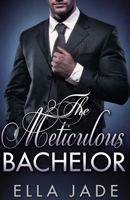 The Meticulous Bachelor 154704926X Book Cover