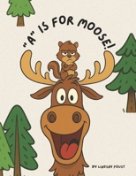 A Is For Moose: A Funny Alphabet Book for Kids Ages 3–6: A Laugh-Out-Loud ABC Story for Preschool and Kindergarten | Perfect for Silly Read-Aloud Fun B0FPMB6S7B Book Cover