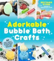 Adorkable Bubble Bath Crafts 162414375X Book Cover