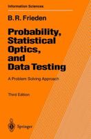 Probability, Statistical Optics, and Data Testing: A Problem Solving Approach (Springer Series in Information Sciences) 3540417087 Book Cover