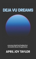 deja vu dreams: a journey of grief and healing from narcissistic abuse through poetry B0955KFPFY Book Cover