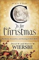 C Is for Christmas: The History, Personalities, and Meaning of Christ's Birth 0801014891 Book Cover