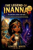 THE LEGEND OF INANNA AN ANCIENT STORY FOR KIDS (AN ANCIENT STORYTELLING FOR KIDS) B0HHL8XYL2 Book Cover