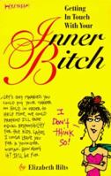 Getting in Touch With Your Inner Bitch 096291620X Book Cover