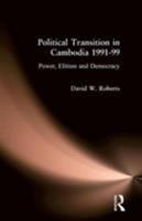 Political Transition in Cambodia 1991-99: Power, Elitism and Democracy 0700714243 Book Cover