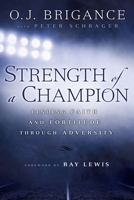 Strength of a Champion: Finding Faith and Fortitude Through Adversity 0451467612 Book Cover