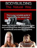 Bodybuilding: The Natural Way 1499614004 Book Cover