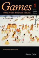 Games of the North American Indians, Volume 1: Games of Chance 0803263554 Book Cover