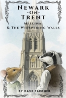 Newark on Trent: Mellina & The Whispering Walls: History's whispers, a mouse's adventure. (Newark On Trent - History and Creativity for Kids) B0FLNXQQJ8 Book Cover