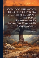 Catalogo Sistematico Delle Specie E VarietÃ Di Conifere Coltivate Nel Bosco Sperimentale Di Moncioni, Comune Di Montevarchi... (Italian Edition) 1024558401 Book Cover