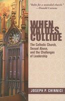 When Values Collide: The Catholic Church, Sexual Abuse, and the Challenges of Leadership 1570758735 Book Cover