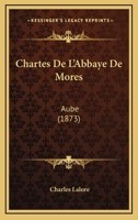 Chartes de L'Abbaye de Mores Aube 1141223368 Book Cover