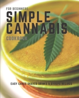 Simple Cannabis Cookbook: Cakes Shakes Drinks & Syrups B0BTJ6JSB4 Book Cover