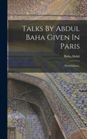 Talks By Abdul Baha Given In Paris 1015172725 Book Cover