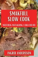 Smakfull Slow Cook: Mästerlig Matlagning i Lugn och Ro 1835796079 Book Cover