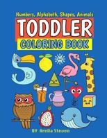 Toddle Coloring Book: First 100 Numbers, Shapes, Fruits, Animals for Toddle &kids Ages 1-3,2-4, Boys and Girls Early Learning with Parents 1719460647 Book Cover