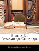 Etudes De Dynamique Chimique (1884) 1167562011 Book Cover