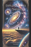 Exploradores del Infinito: Un viaje a través del cosmos y la conciencia (Spanish Edition) B0DXFV8LVF Book Cover