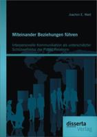 Miteinander Beziehungen Fuhren: Interpersonelle Kommunikation ALS Unterschatzter Schlusselfaktor Der Public Relations 395425154X Book Cover