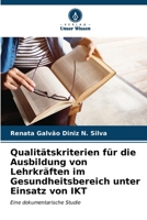 Qualitätskriterien für die Ausbildung von Lehrkräften im Gesundheitsbereich unter Einsatz von IKT (German Edition) 6206643395 Book Cover