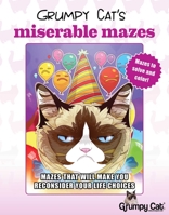 Grumpy Cat's Miserable Mazes: Mazes That Will Make You Reconsider Your Life Choices 1631582097 Book Cover