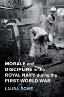 Morale and Discipline in the Royal Navy During the First World War 1108409423 Book Cover