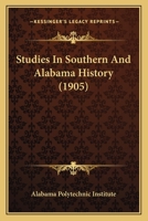 Studies In Southern And Alabama History 1120716527 Book Cover