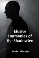 Elusive Harmonies of the Shadowfen: An Astrophysicist's Love Affair B0DT27GK1R Book Cover